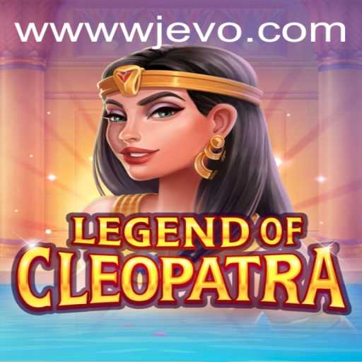 Unveiling the Mysteries of LegendOfCleopatra: A Thrilling Adventure on WJEVO APP