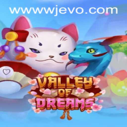Discover the Enchanting World of ValleyofDreams with WJEVO APP